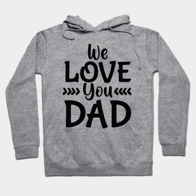 we love you dad Hoodie by Sabahmd